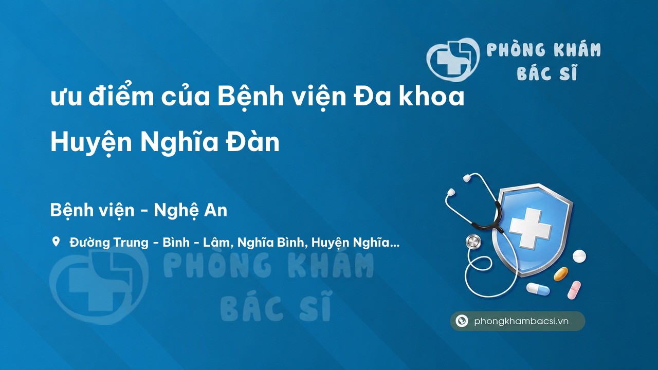 Review ưu điểm của Bệnh viện Đa khoa Huyện Nghĩa Đàn, Nghệ An