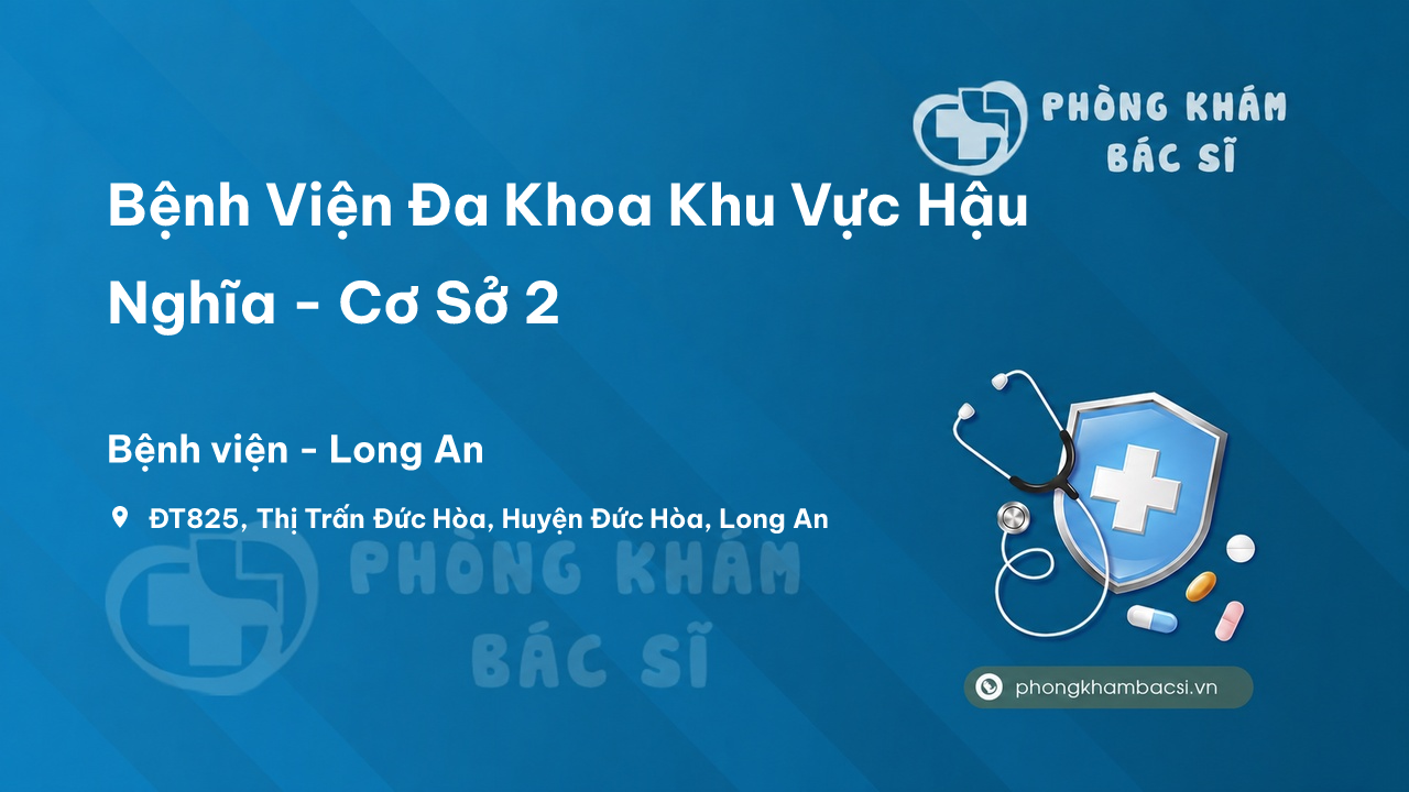 Bệnh Viện Đa Khoa Khu Vực Hậu Nghĩa - Cơ Sở 2, Đức Hòa