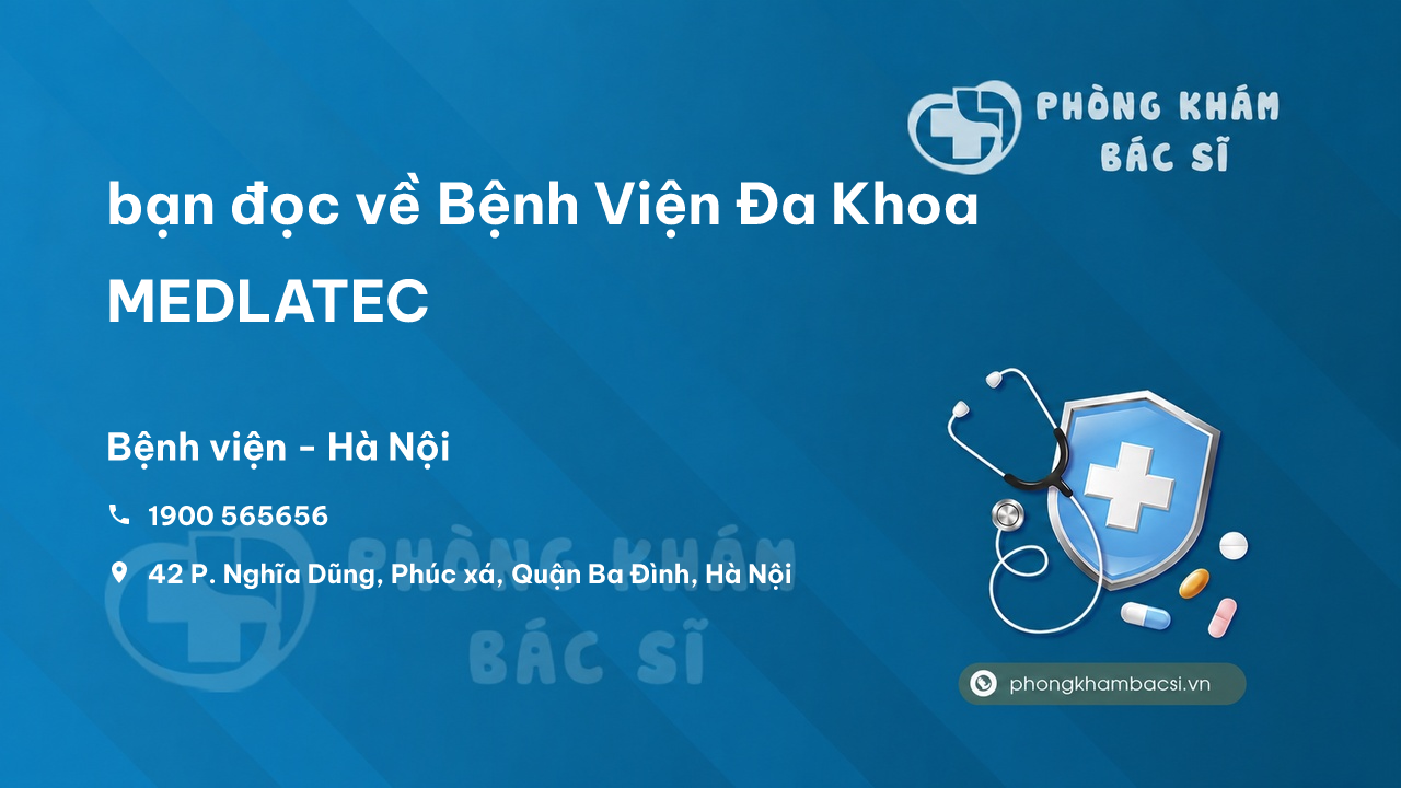 Review bạn đọc về Bệnh Viện Đa Khoa MEDLATEC, Ba Đình, Hà Nội