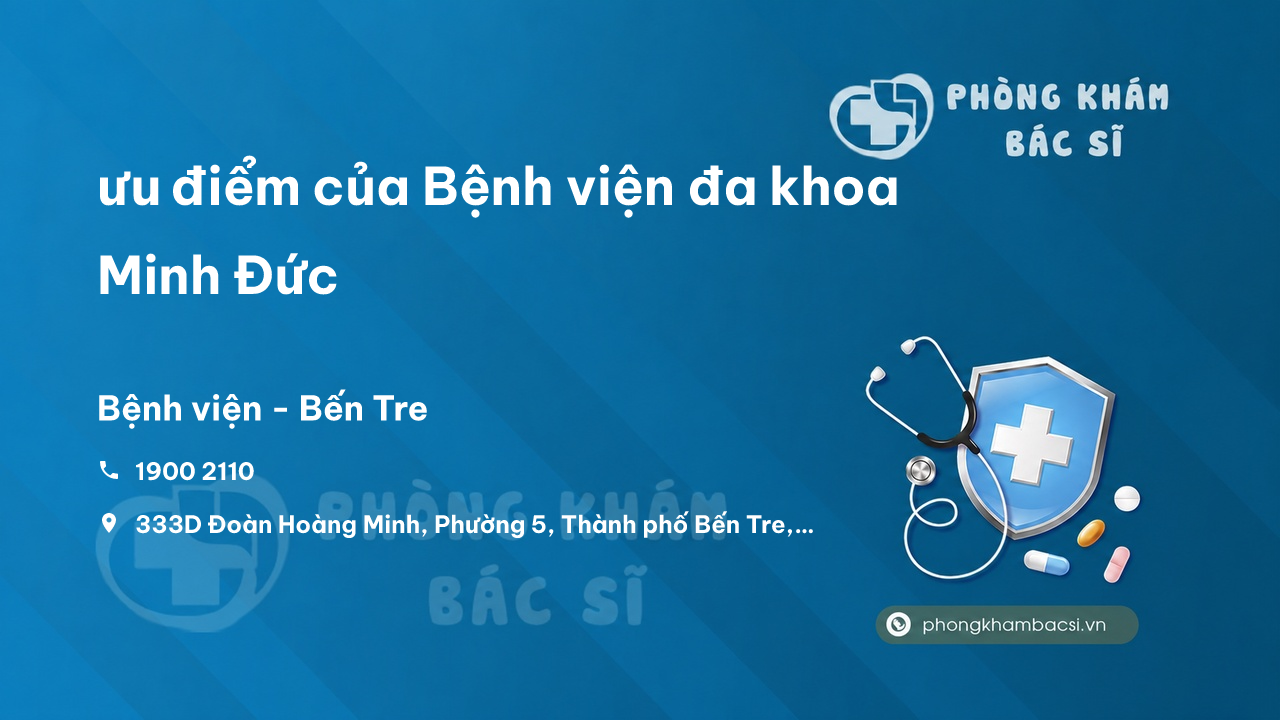 Review ưu điểm của Bệnh viện đa khoa Minh Đức, Bến Tre, Bến Tre
