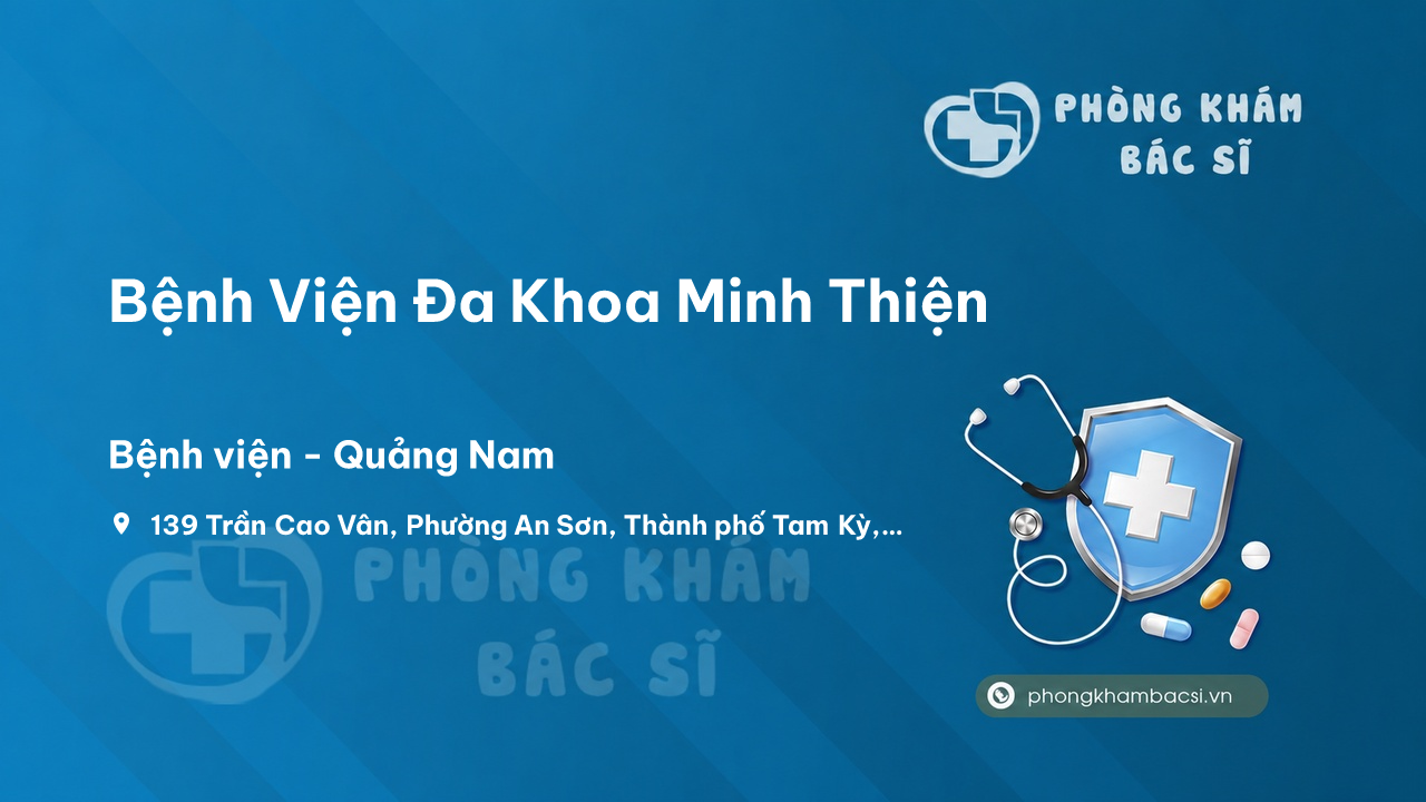  Chất lượng Bệnh Viện Đa Khoa Minh Thiện, Tam Kỳ, Quảng Nam tốt không?