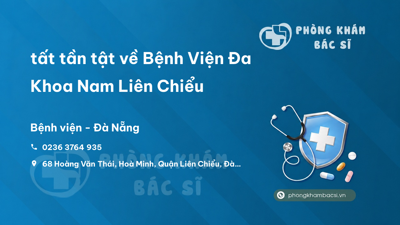 Review tất tần tật về Bệnh Viện Đa Khoa Nam Liên Chiểu, Đà Nẵng