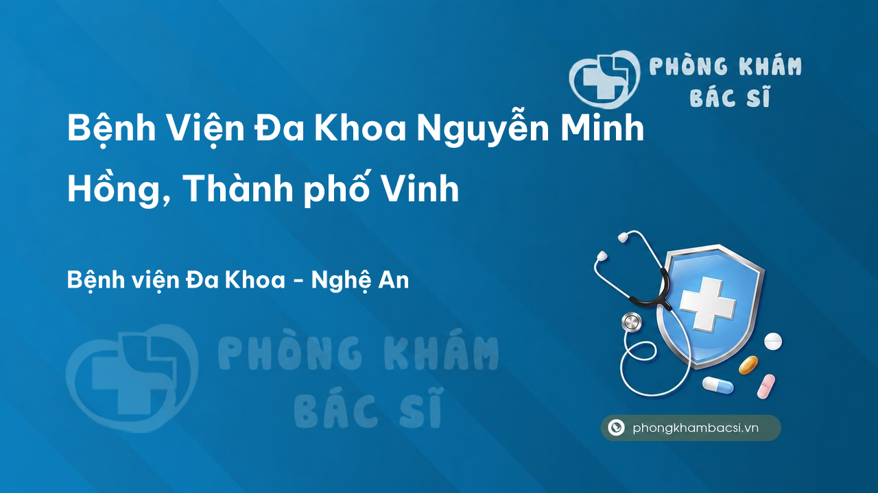  Bệnh Viện Đa Khoa Nguyễn Minh Hồng, Thành phố Vinh