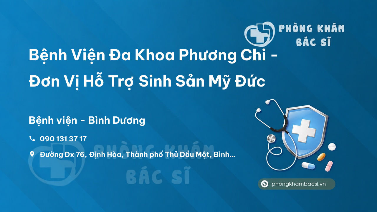 Bệnh Viện Đa Khoa Phương Chi - Đơn Vị Hỗ Trợ Sinh Sản Mỹ Đức, Thủ Dầu Một