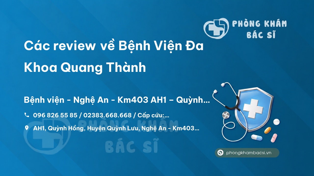 Các review về Bệnh Viện Đa Khoa Quang Thành, Quỳnh Lưu, Nghệ An bạn nên biết