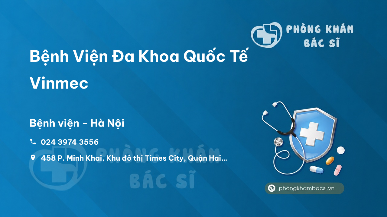  Bệnh Viện Đa Khoa Quốc Tế Vinmec, Hai Bà Trưng, Hà Nội