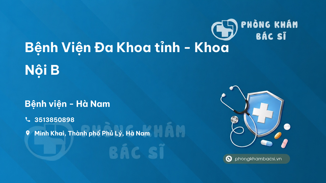  Bệnh Viện Đa Khoa tỉnh - Khoa Nội B, Phủ Lý, Hà Nam