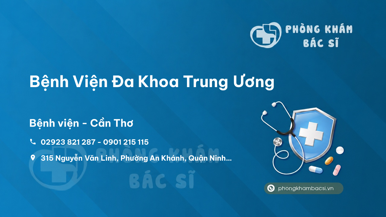 Review các dịch vụ tại Bệnh Viện Đa Khoa Trung Ương, Ninh Kiều, Cần Thơ