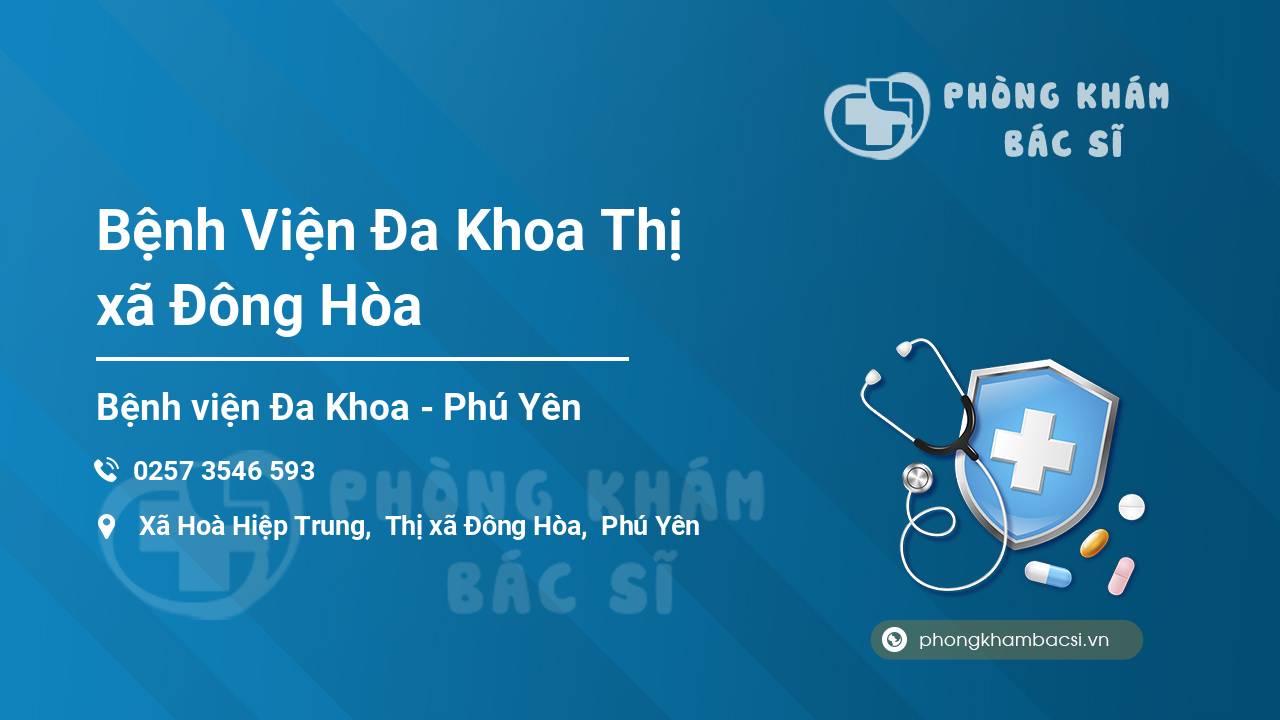 Review ưu điểm của Bệnh Viện Đa Khoa Thị xã Đông Hòa, Phú Yên