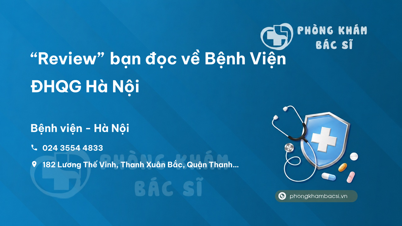 “Review” bạn đọc về Bệnh Viện ĐHQG Hà Nội, Hà Nội