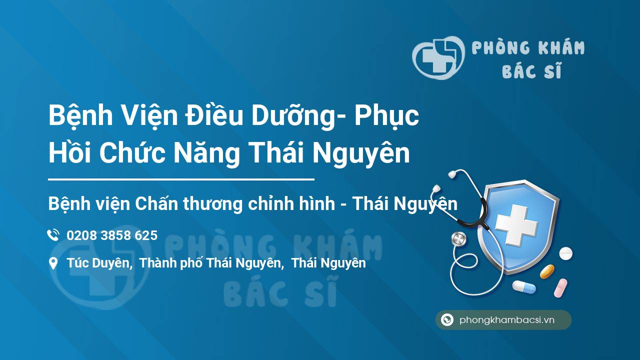 Bệnh Viện Điều Dưỡng- Phục Hồi Chức Năng Thái Nguyên