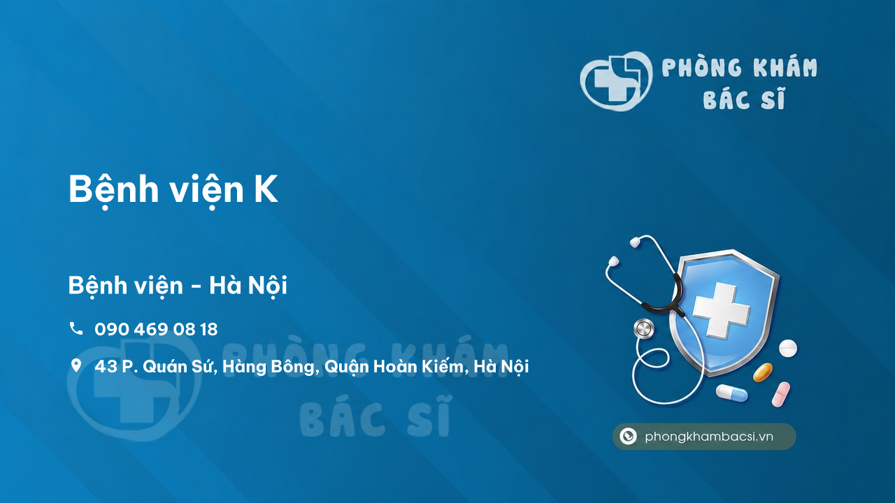 Review những điều cần biết về Bệnh viện K, Hoàn Kiếm, Hà Nội