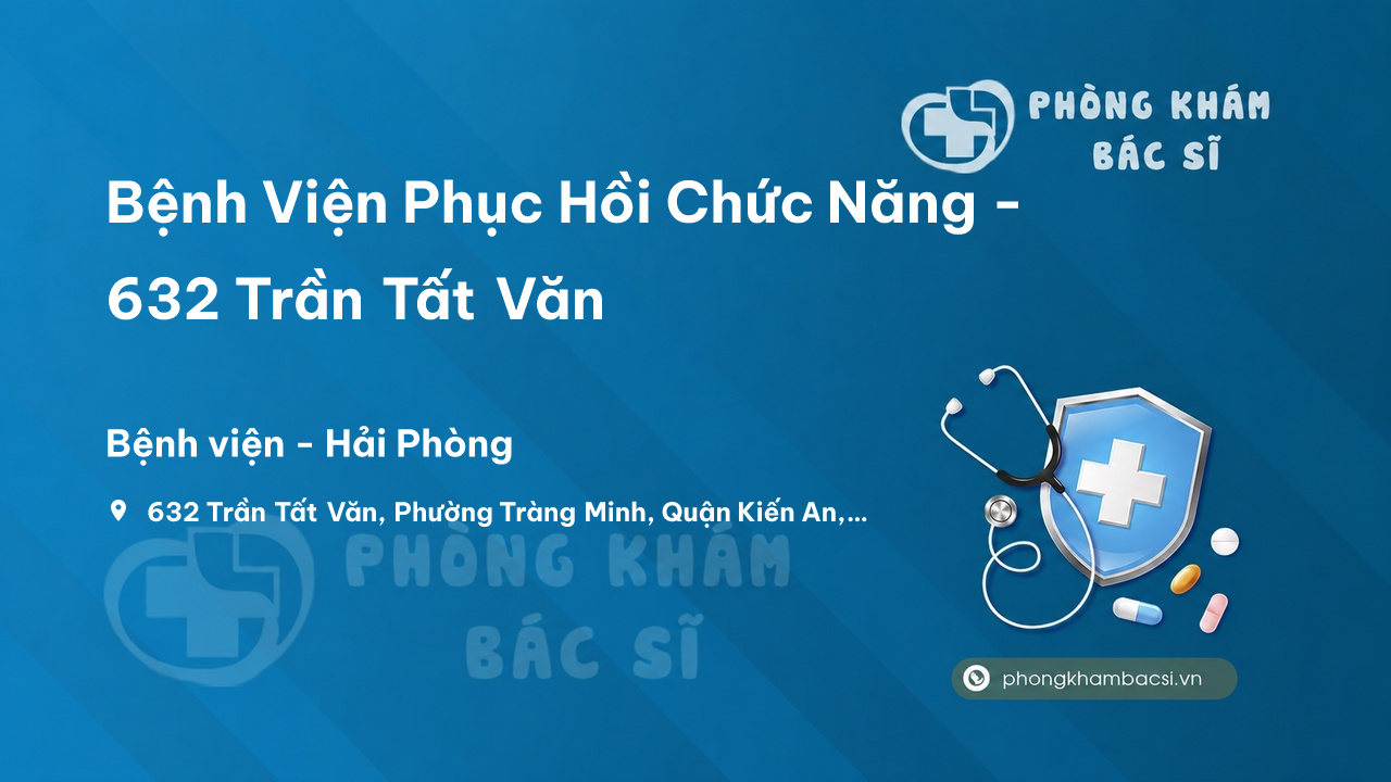  Bệnh Viện Phục Hồi Chức Năng - 632 Trần Tất Văn, Kiến An
