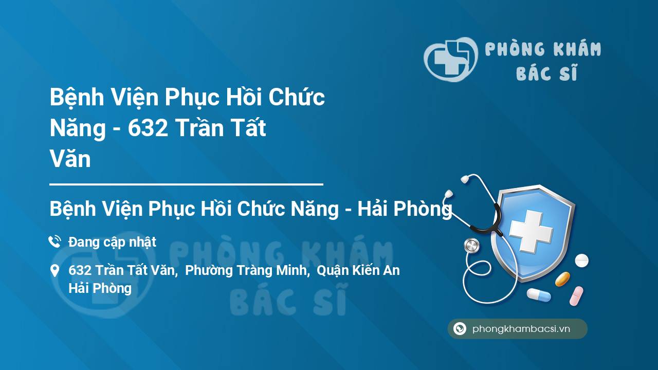 Bệnh Viện Phục Hồi Chức Năng - 632 Trần Tất Văn
