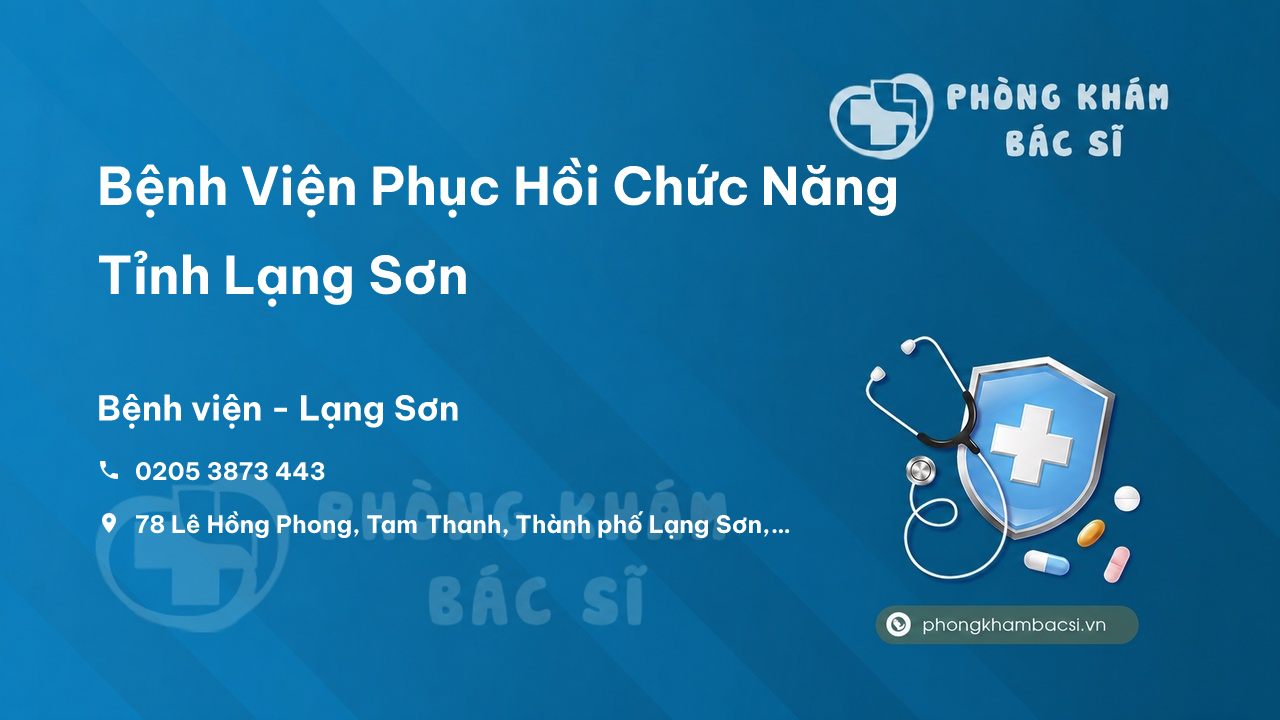 Chất lượng Bệnh Viện Phục Hồi Chức Năng Tỉnh Lạng Sơn tốt không?