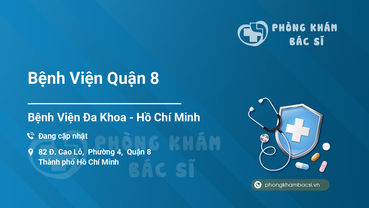 Lý do nên lựa chọn Bệnh Viện Quận 8, Hồ Chí Minh