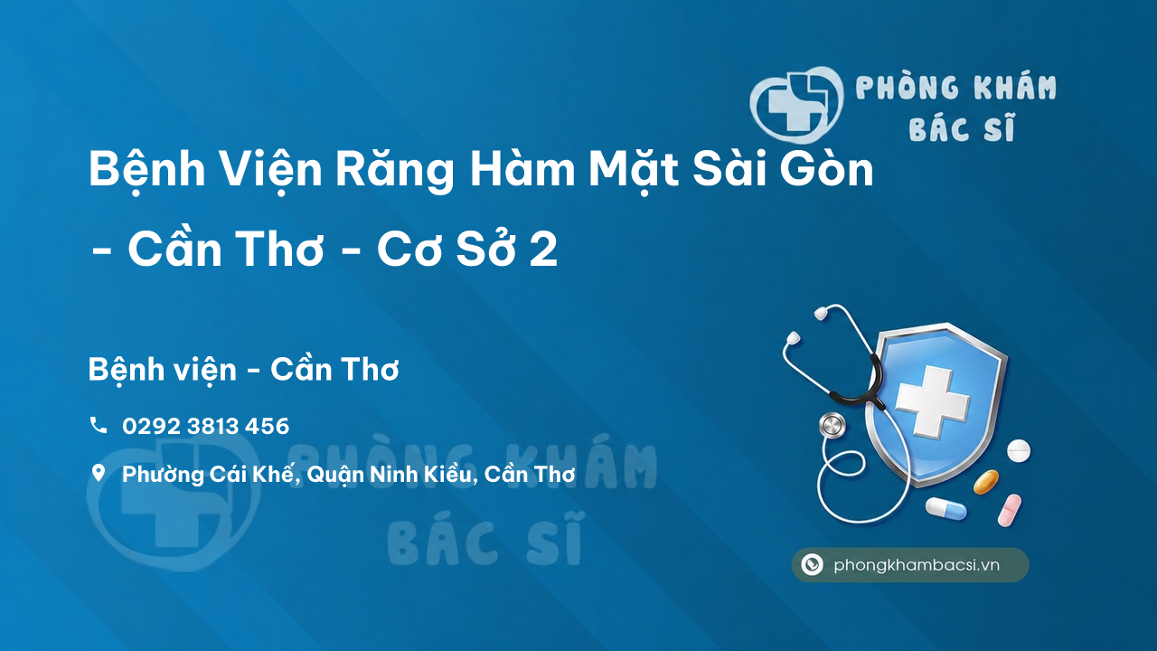 Bệnh Viện Răng Hàm Mặt Sài Gòn - Cần Thơ - Cơ Sở 2