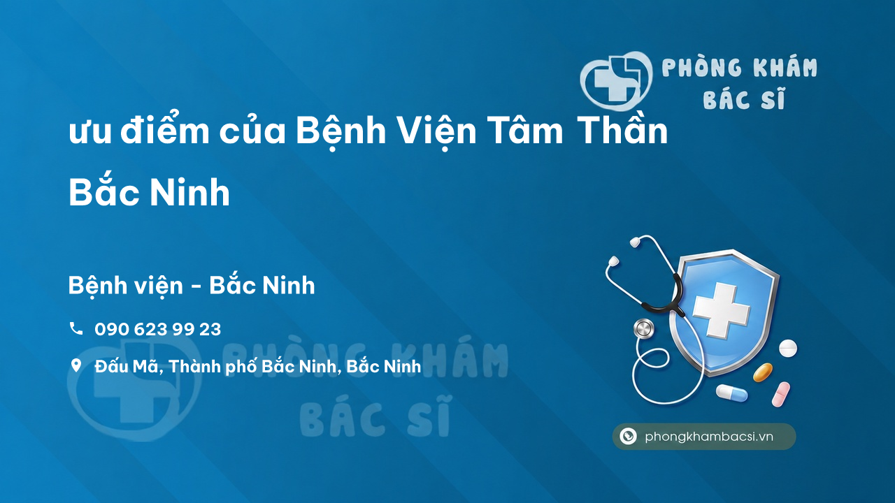 Review ưu điểm của Bệnh Viện Tâm Thần Bắc Ninh, Bắc Ninh