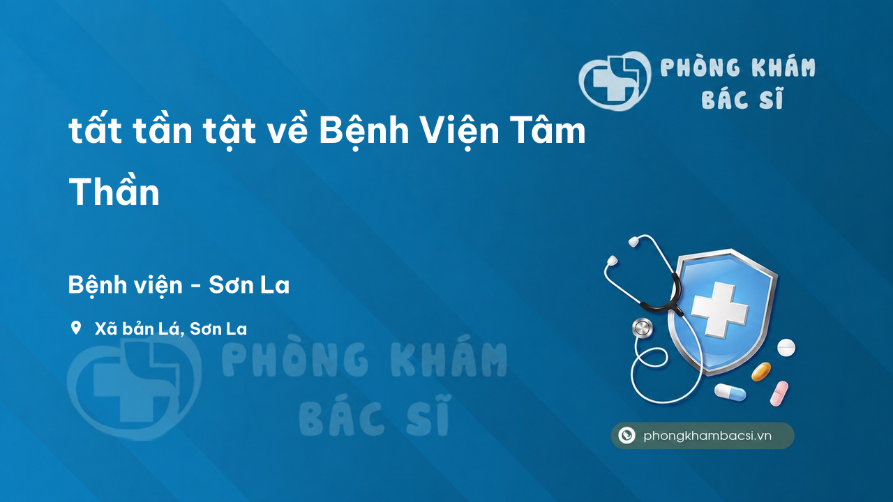 Review tất tần tật về Bệnh Viện Tâm Thần, Sơn La