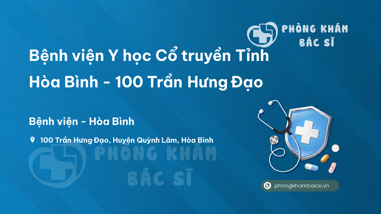 Bệnh viện Y học Cổ truyền Tỉnh Hòa Bình - 100 Trần Hưng Đạo, Quỳnh Lâm