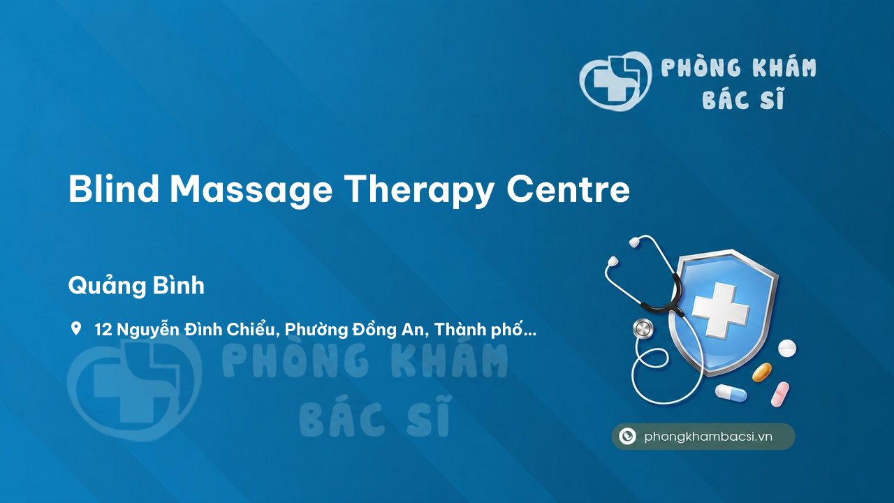 Review các dịch vụ tại Blind Massage Therapy Centre, Đồng Hới, Quảng Bình