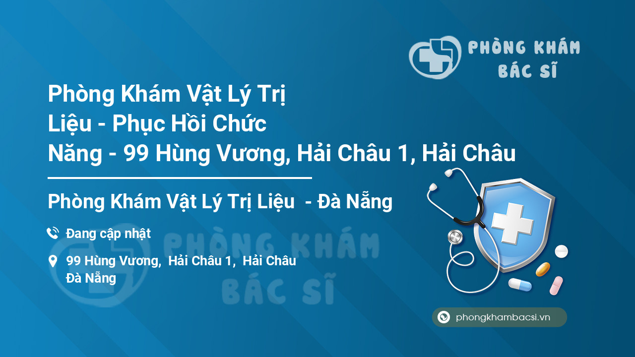 Phòng Khám Vật Lý Trị Liệu - Phục Hồi Chức Năng - 99 Hùng Vương, Hải Châu 1, Hải Châu