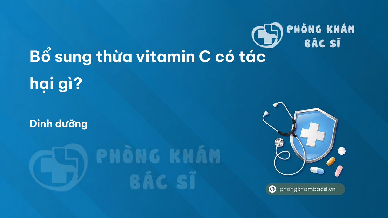 Bổ sung thừa vitamin C có tác hại gì?