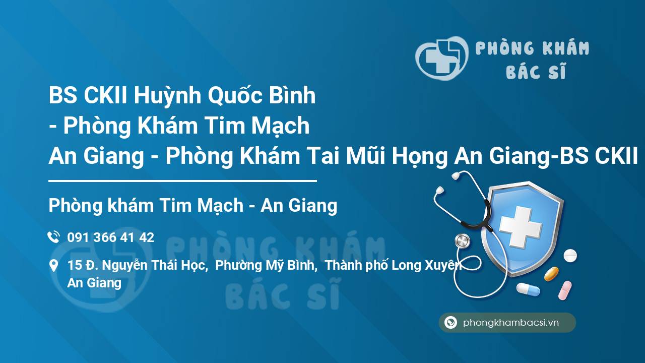 BS CKII Huỳnh Quốc Bình - Phòng Khám Tim Mạch An Giang - Phòng Khám Tai Mũi Họng An Giang-BS CKII Ngô Vương Mỹ Nhân