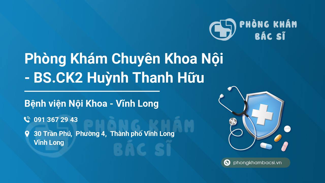 Phòng Khám Chuyên Khoa Nội - BS.CK2 Huỳnh Thanh Hữu