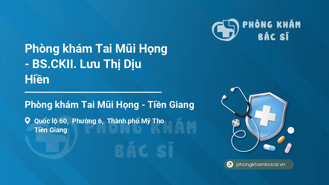 Phòng khám Tai Mũi Họng - BS.CKII. Lưu Thị Dịu Hiền