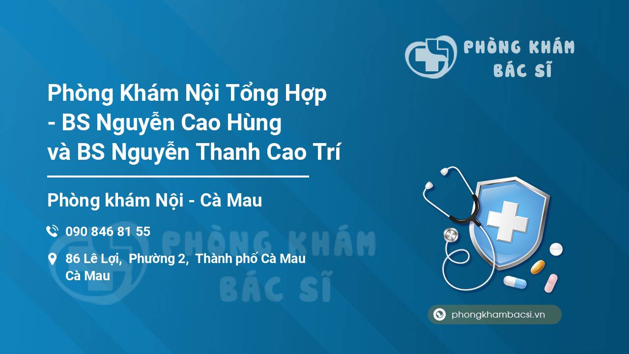 Phòng Khám Nội Tổng Hợp - BS Nguyễn Cao Hùng và BS Nguyễn Thanh Cao Trí