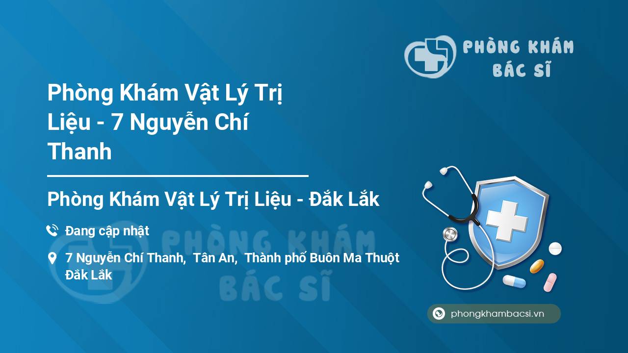 Phòng Khám Vật Lý Trị Liệu - 7 Nguyễn Chí Thanh