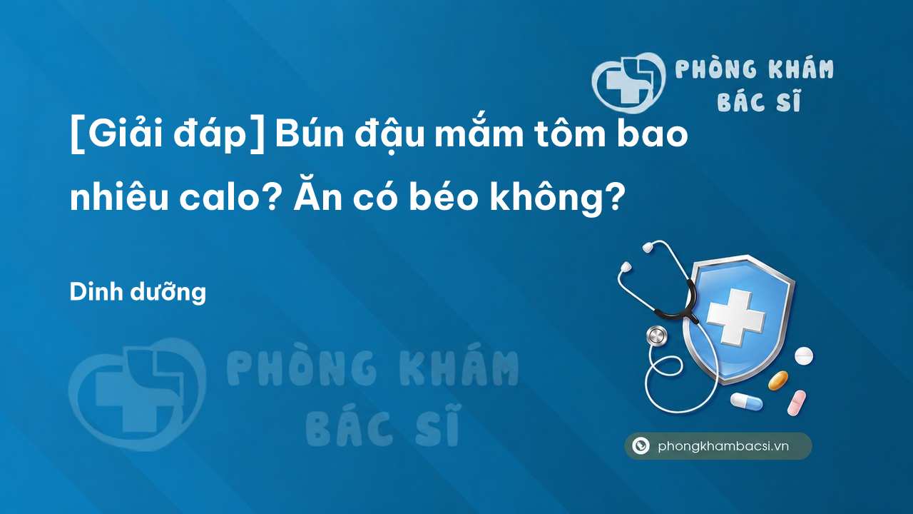 [Giải đáp] Bún đậu mắm tôm bao nhiêu calo? Ăn có béo không?
