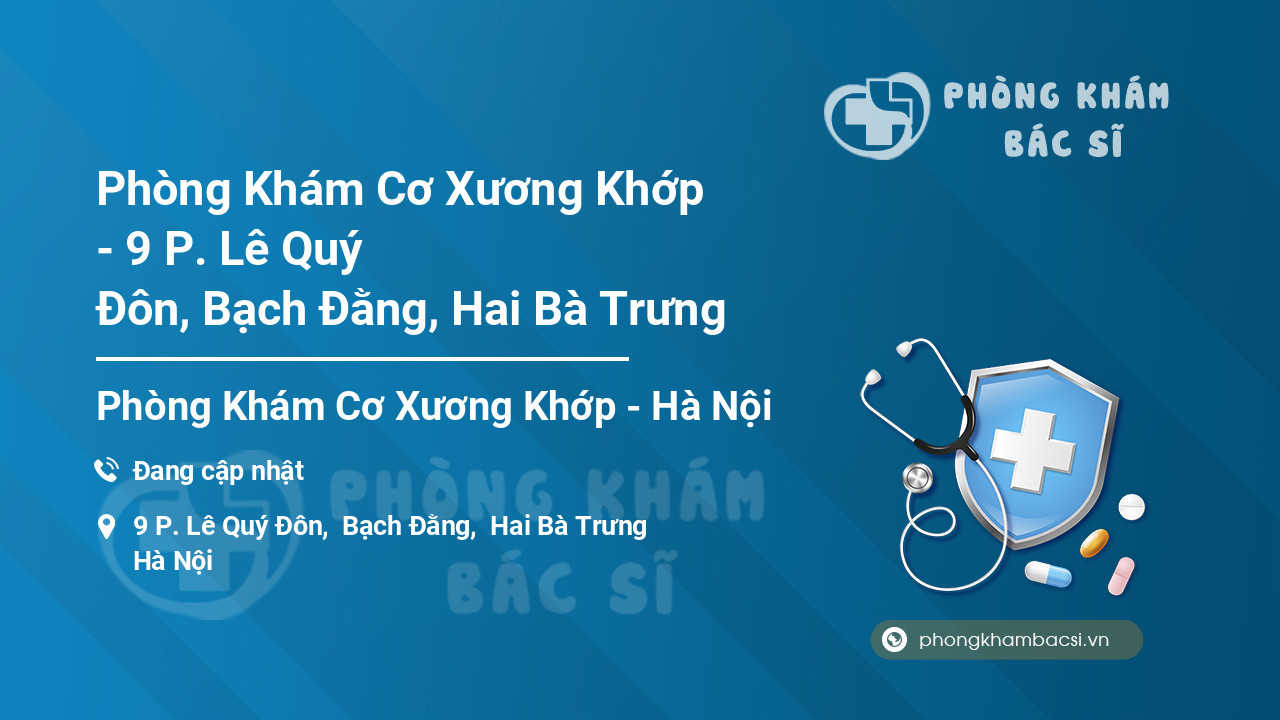 Phòng Khám Cơ Xương Khớp - 9 P. Lê Quý Đôn, Bạch Đằng, Hai Bà Trưng