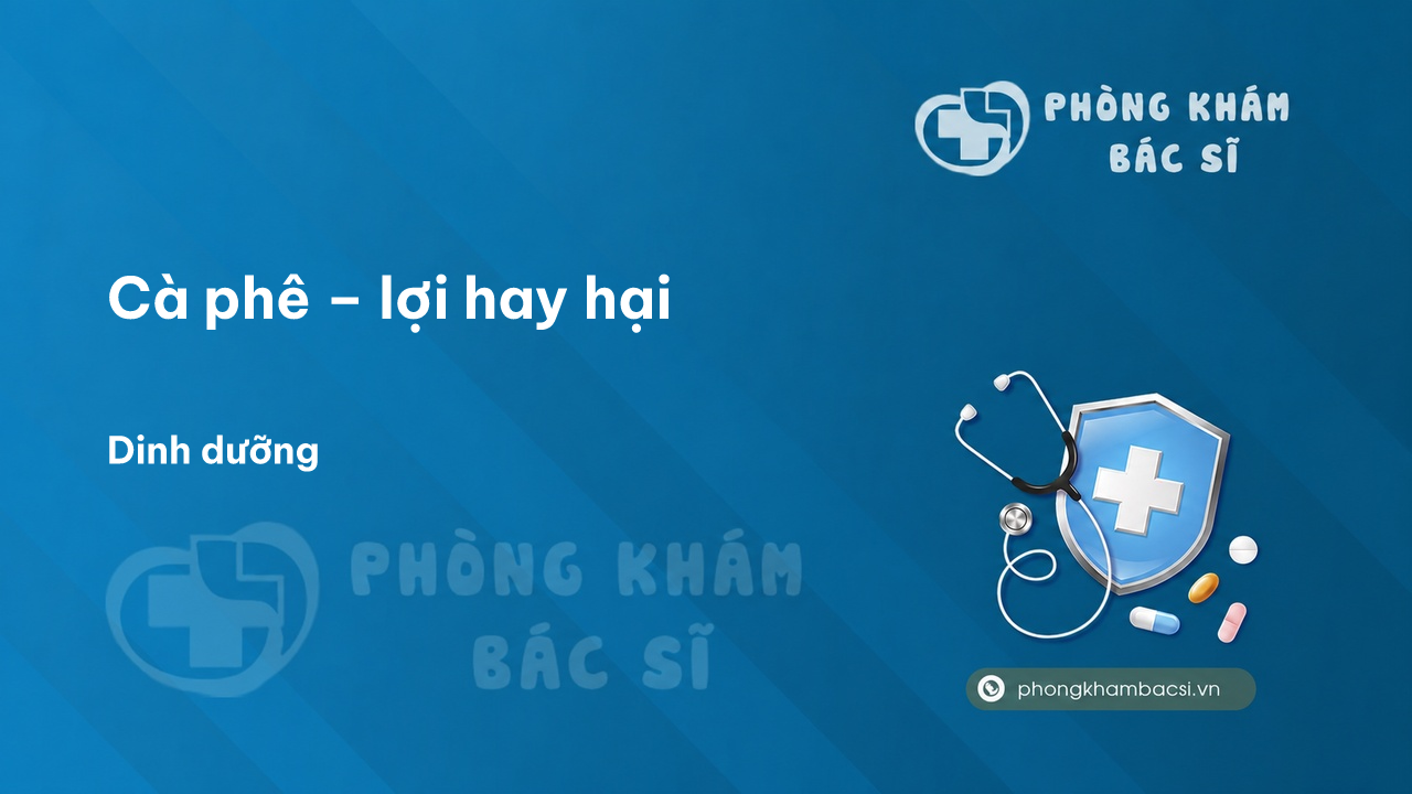 Cà phê – lợi hay hại