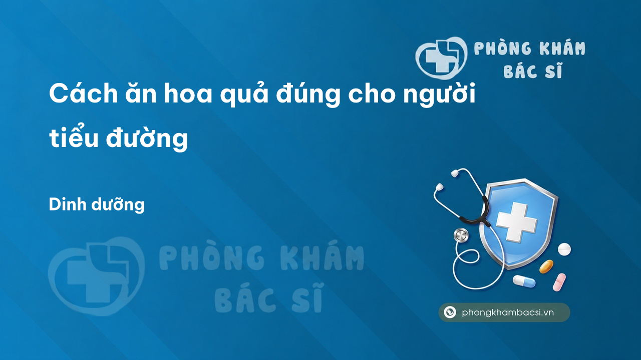 Cách ăn hoa quả đúng cho người tiểu đường