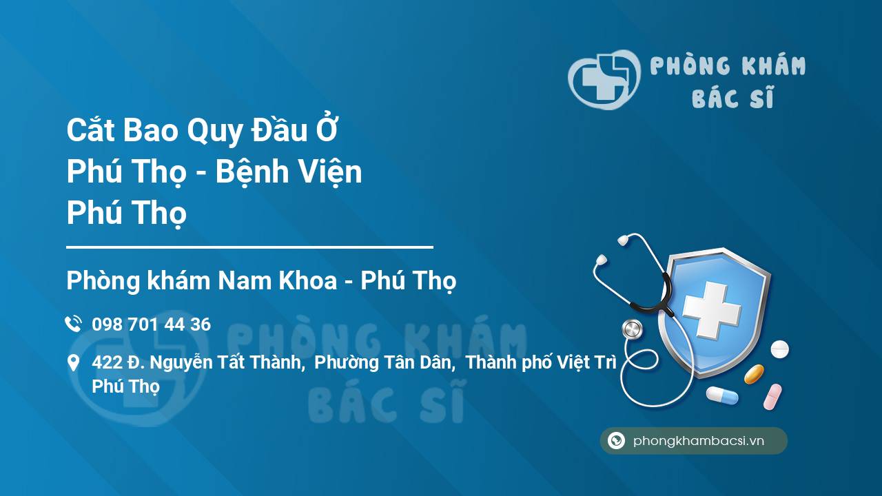 Cắt Bao Quy Đầu Ở Phú Thọ - Bệnh Viện Phú Thọ