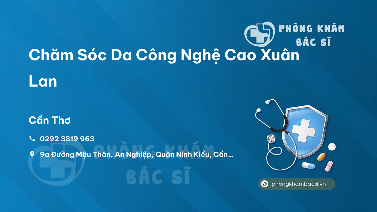  Chăm Sóc Da Công Nghệ Cao Xuân Lan, Ninh Kiều, Cần Thơ