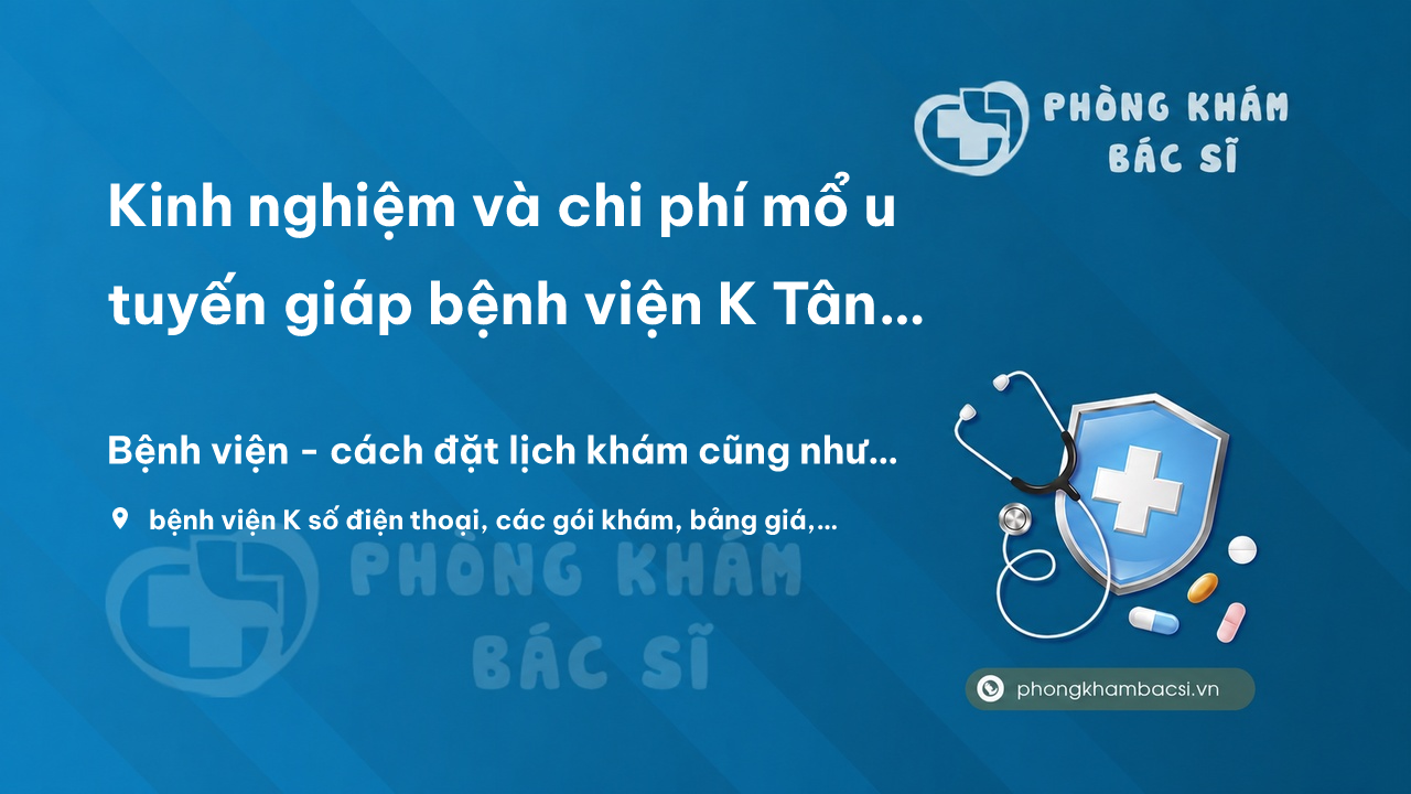Chi Phi Mo U Tuyen Giap Benh Vien K