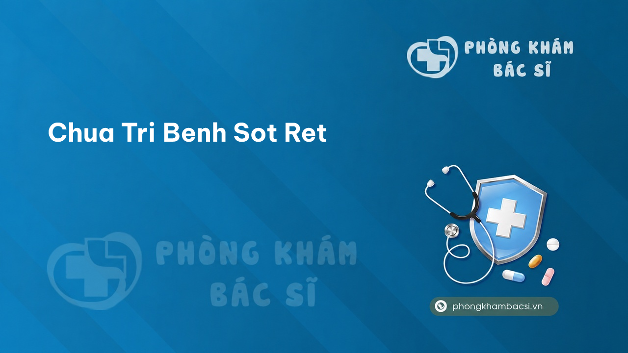Chua Tri Benh Sot Ret