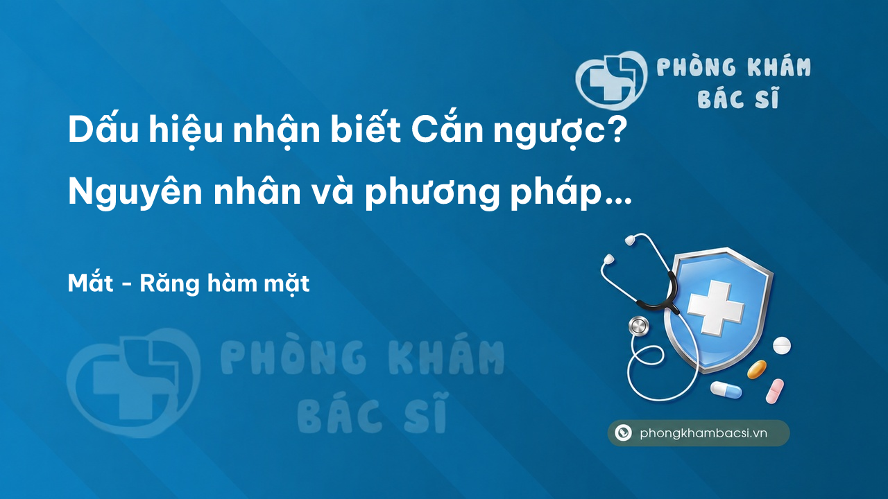 Dấu hiệu nhận biết Cắn ngược? Nguyên nhân và phương pháp chữa trị