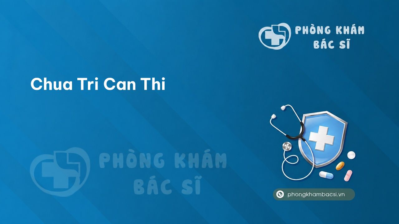 Chua Tri Can Thi