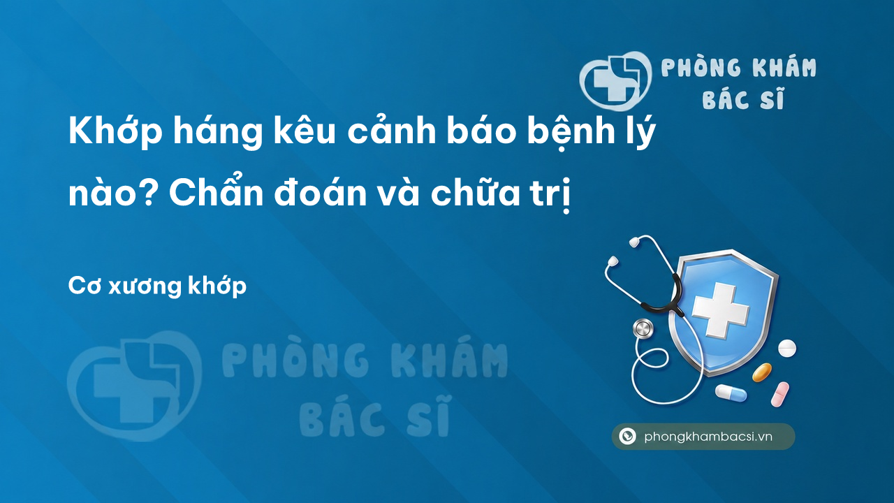 Khớp háng kêu cảnh báo bệnh lý nào? Chẩn đoán và chữa trị