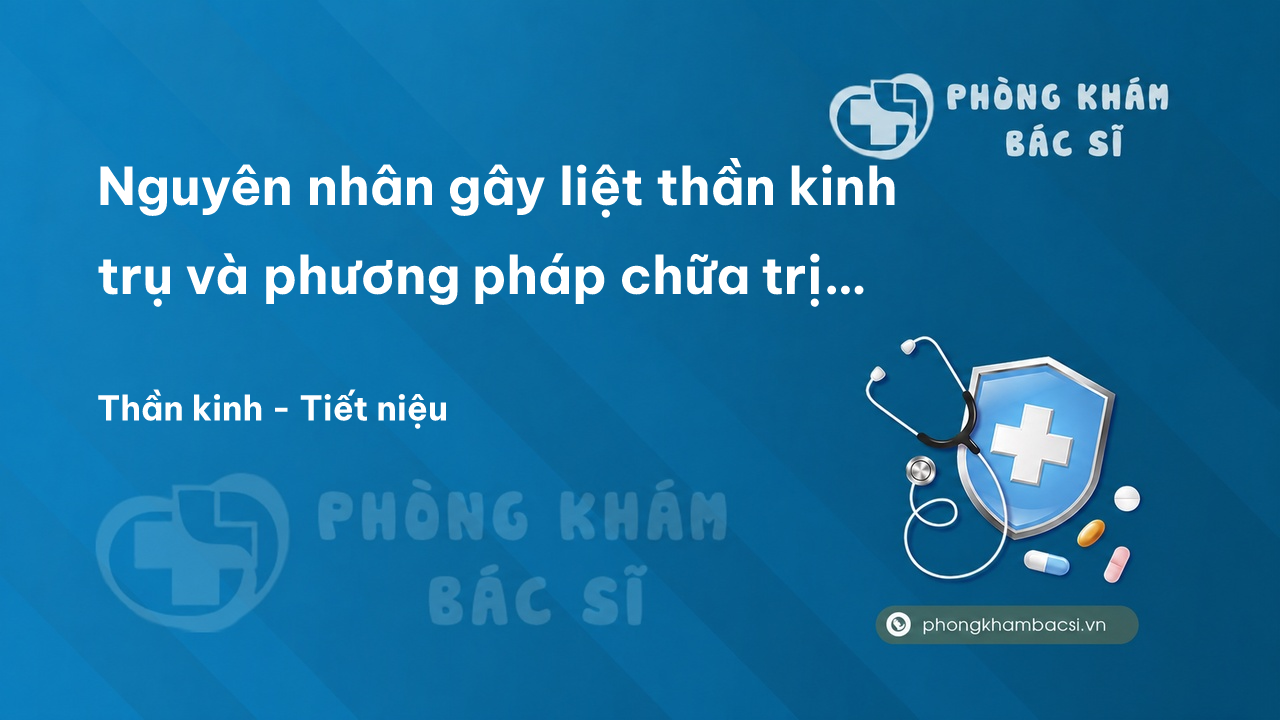 Nguyên nhân gây liệt thần kinh trụ và phương pháp chữa trị tốt nhất hiện nay