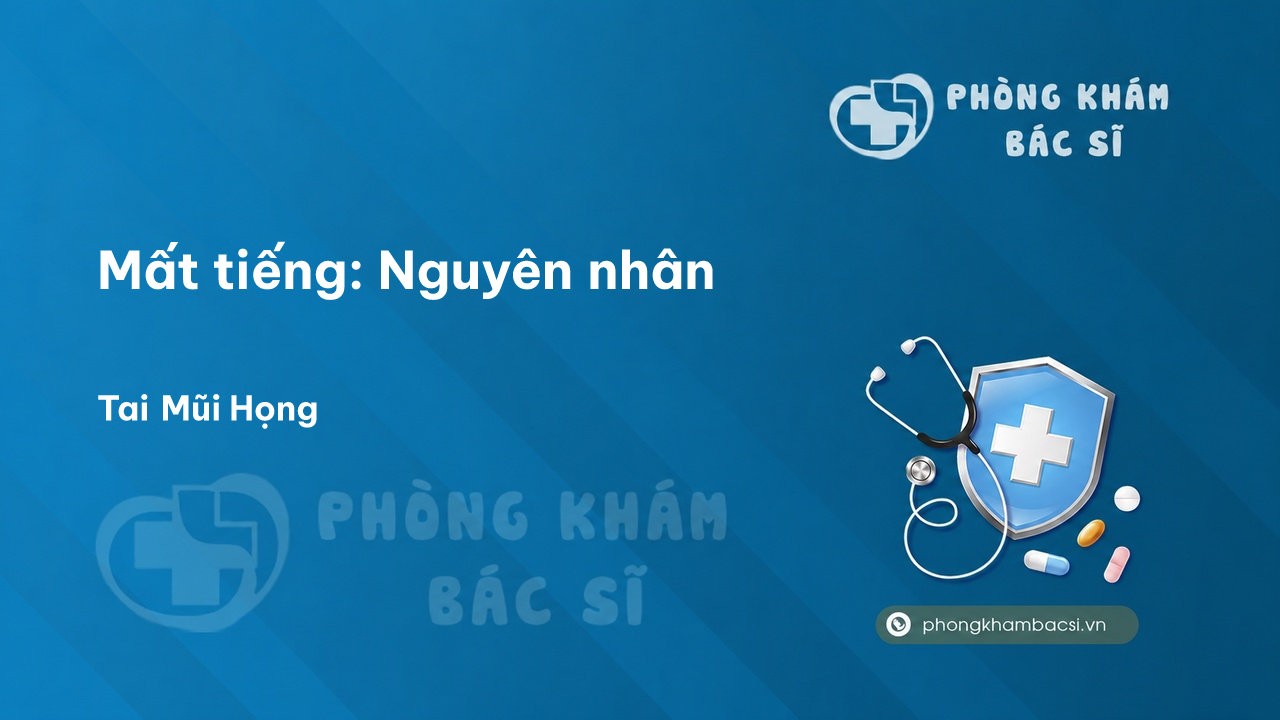 Mất tiếng: Nguyên nhân, Triệu chứng và Phương pháp chữa trị