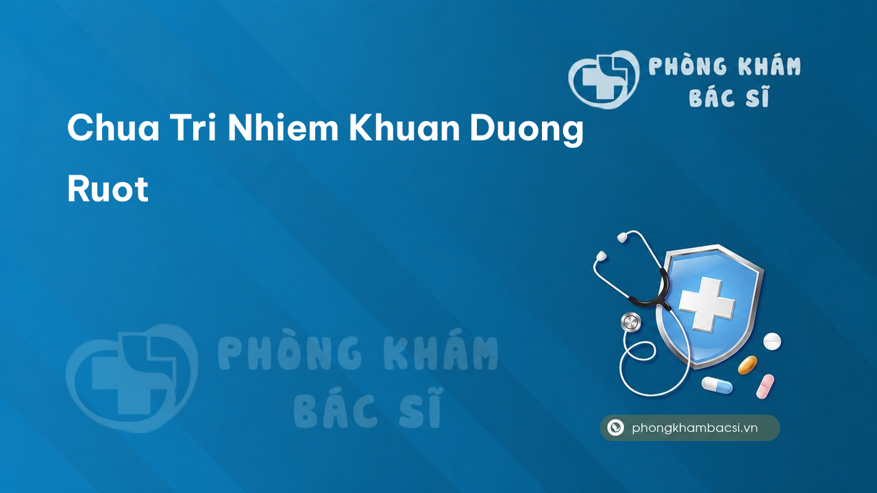 Chua Tri Nhiem Khuan Duong Ruot