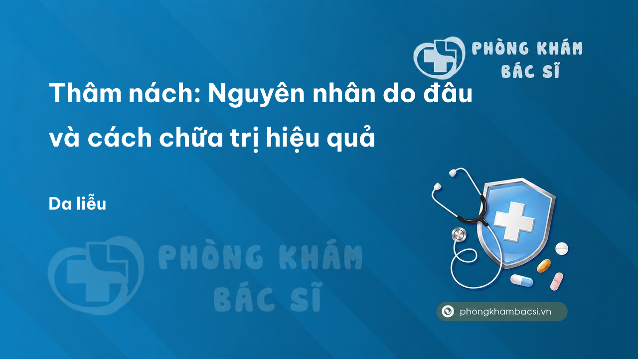 Thâm nách: Nguyên nhân do đâu và cách chữa trị hiệu quả