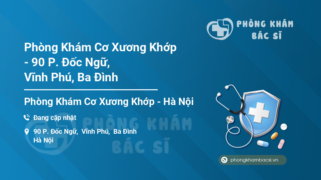 Phòng Khám Cơ Xương Khớp - 90 P. Đốc Ngữ, Vĩnh Phú, Ba Đình