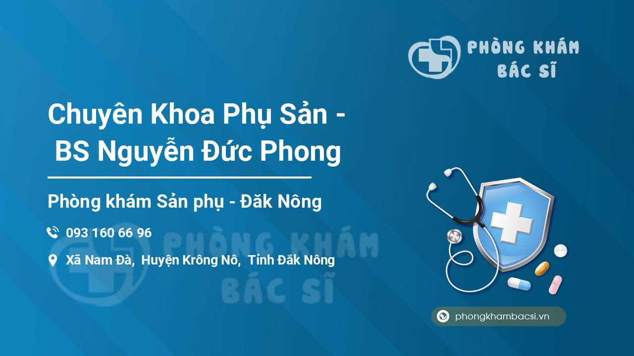 Chuyên Khoa Phụ Sản -  BS Nguyễn Đức Phong