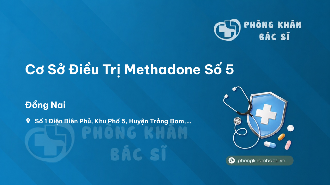 Cơ Sở Điều Trị Methadone Số 5, Trảng Bom, Đồng Nai